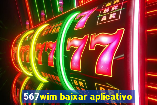 567wim baixar aplicativo